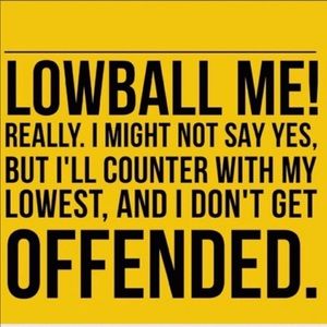 Lowball offers will be counter offered...